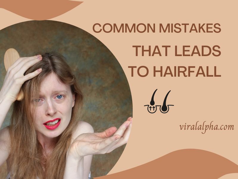 mistakes that can cause hair fall - haircare secrets